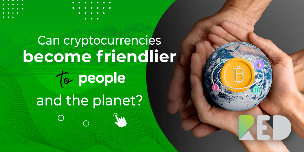 Can cryptocurrencies become friendlier to people and the planet?