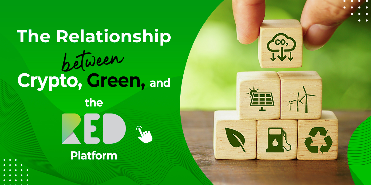 The Relationship between Crypto, Green, and the RED Platform